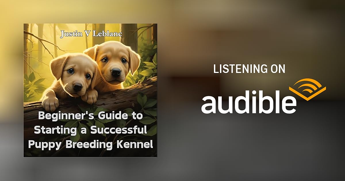 Beginner's Guide to Starting a Successful Puppy Breeding Kennel by